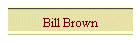 Bill Brown